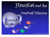 Now help HanuKat solve the DreiDell Dilemma!!